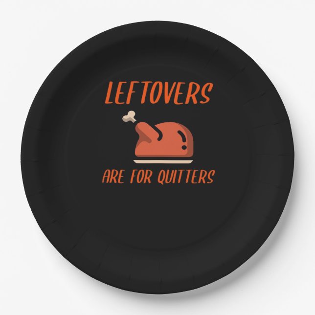 Leftovers Are For Quitters Classic For Thanksgivin Paper Plate (Front)