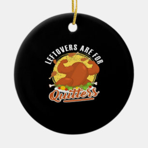 Leftovers Are For Quitters Classic Funny Retro Ceramic Tree Decoration