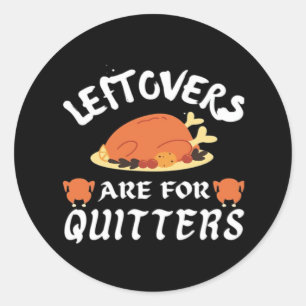 Leftovers Are For Quitters Classic Funny Retro Classic Round Sticker