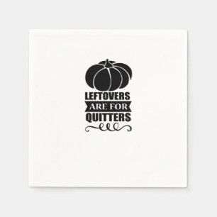 Leftovers Are For Quitters Classic Funny Retro Napkin