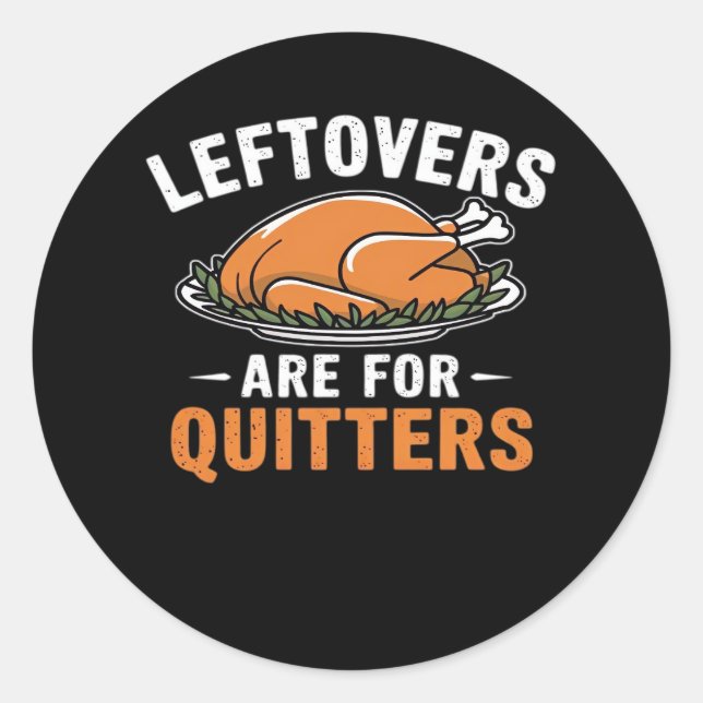 Leftovers Are For Quitters Classic Retro Graphic Classic Round Sticker (Front)