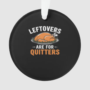 Leftovers Are For Quitters Classic Retro Graphic Ornament