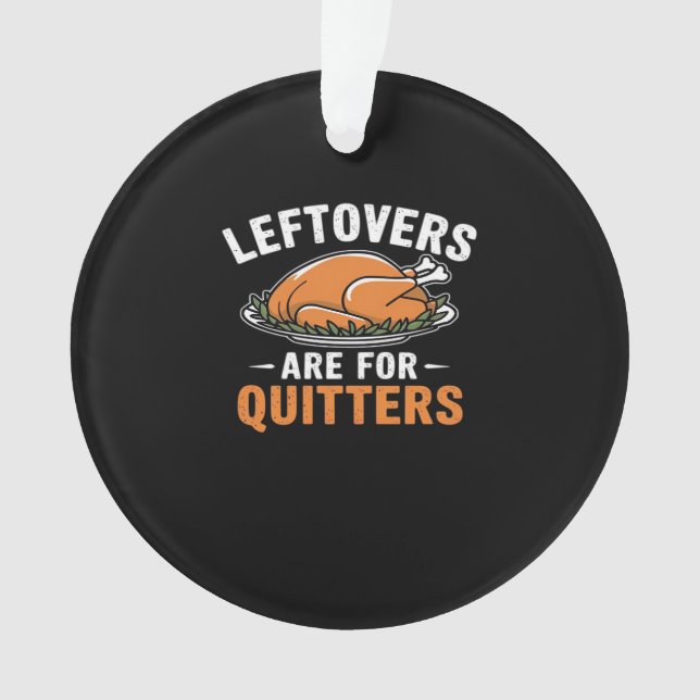 Leftovers Are For Quitters Classic Retro Graphic Ornament (Front)