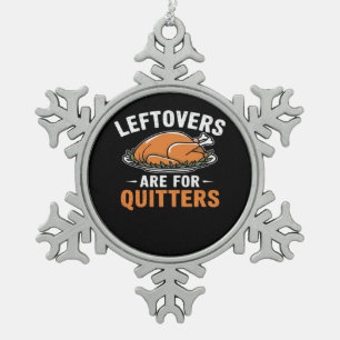 Leftovers Are For Quitters Classic Retro Graphic Snowflake Pewter Christmas Ornament