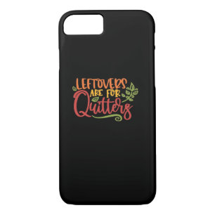 Leftovers Are For Quitters Classic Simple Unique iPhone 8/7 Case