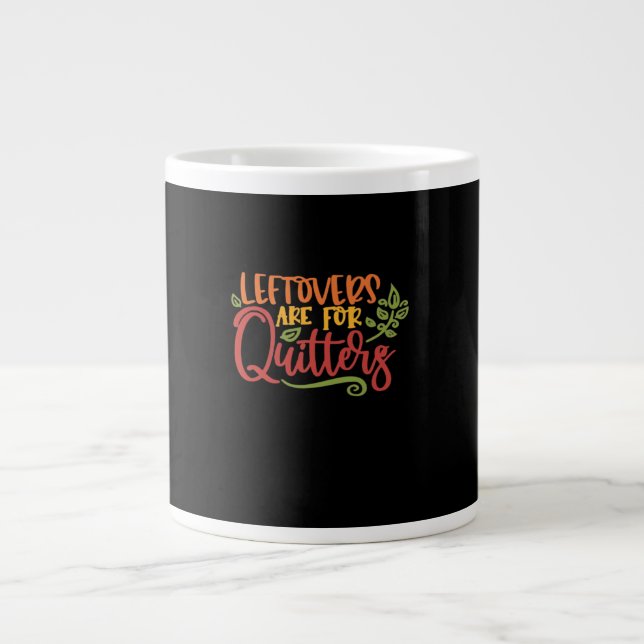 Leftovers Are For Quitters Classic Simple Unique Large Coffee Mug (Front)
