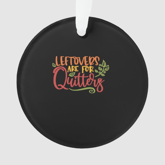 Leftovers Are For Quitters Classic Simple Unique Ornament (Front)