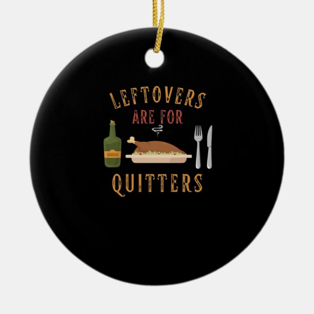Leftovers Are For Quitters Classic Unique Graphic Ceramic Tree Decoration (Front)