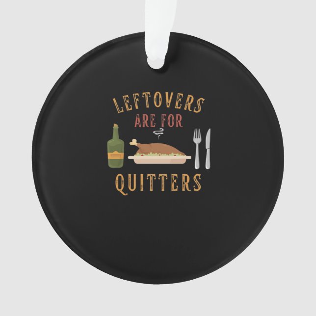 Leftovers Are For Quitters Classic Unique Graphic Ornament (Front)