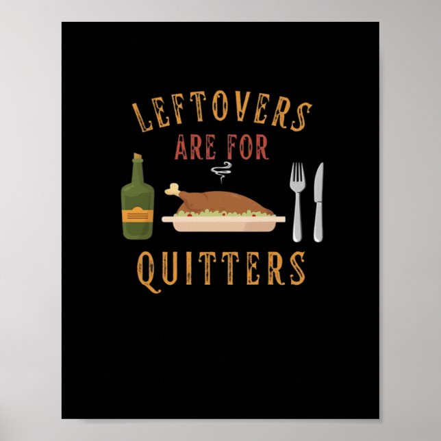 Leftovers Are For Quitters Classic Unique Graphic Poster (Front)