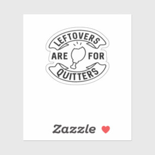 Leftovers Are For Quitters Classic Vintage Style