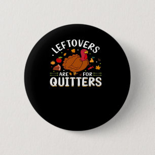 Leftovers Are For Quitters Cool Minimal 6 Cm Round Badge