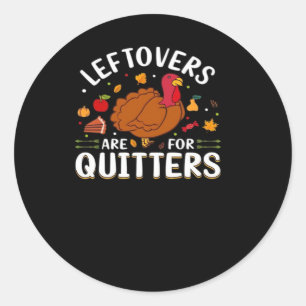 Leftovers Are For Quitters Cool Minimal Classic Round Sticker