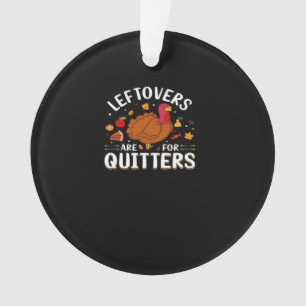 Leftovers Are For Quitters Cool Minimal Ornament