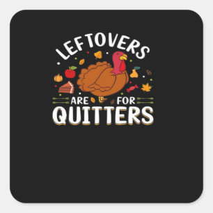 Leftovers Are For Quitters Cool Minimal Square Sticker