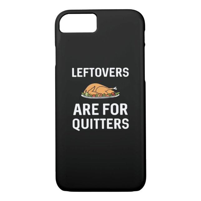 Leftovers Are For Quitters Creative Casual Case-Mate iPhone Case (Back)