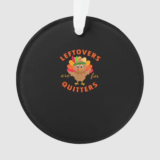 Leftovers Are For Quitters Cute Gobble Thanksgivin Ornament (Front)