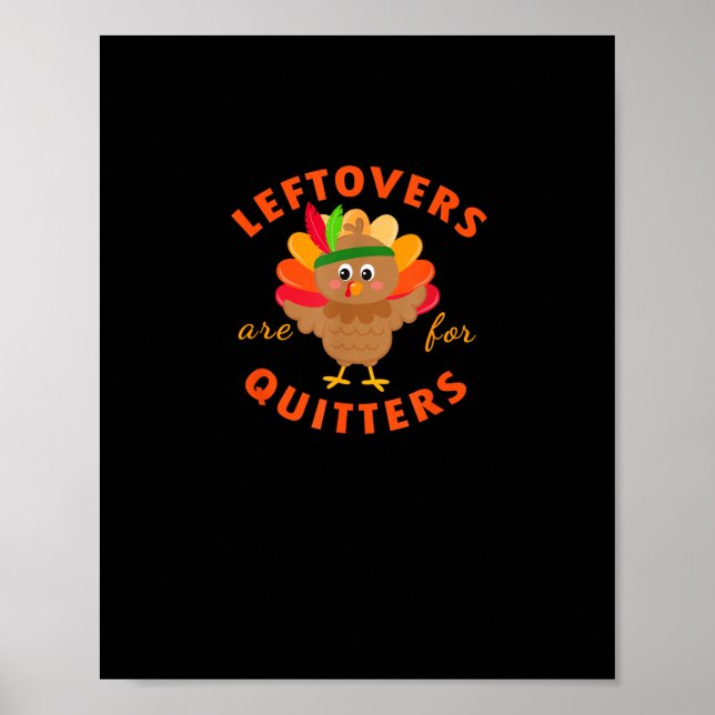 Leftovers Are For Quitters Cute Gobble Thanksgivin Poster (Front)