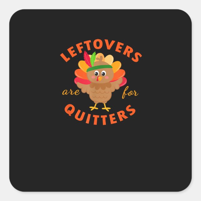 Leftovers Are For Quitters Cute Gobble Thanksgivin Square Sticker (Front)