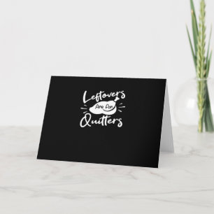 Leftovers Are For Quitters Cute V-Neck Card