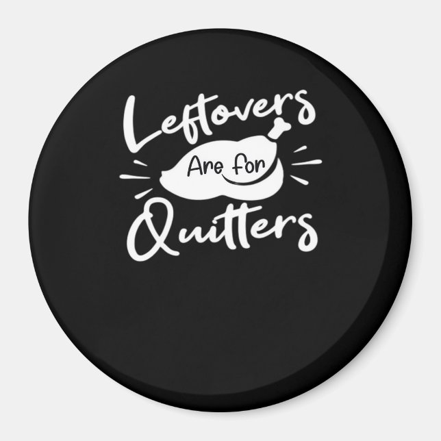 Leftovers Are For Quitters Cute V-Neck Magnet (Front)