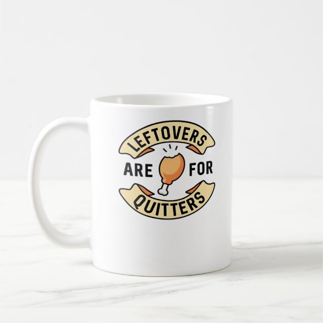 Leftovers Are For Quitters Essential Cool Minimal Coffee Mug (Left)