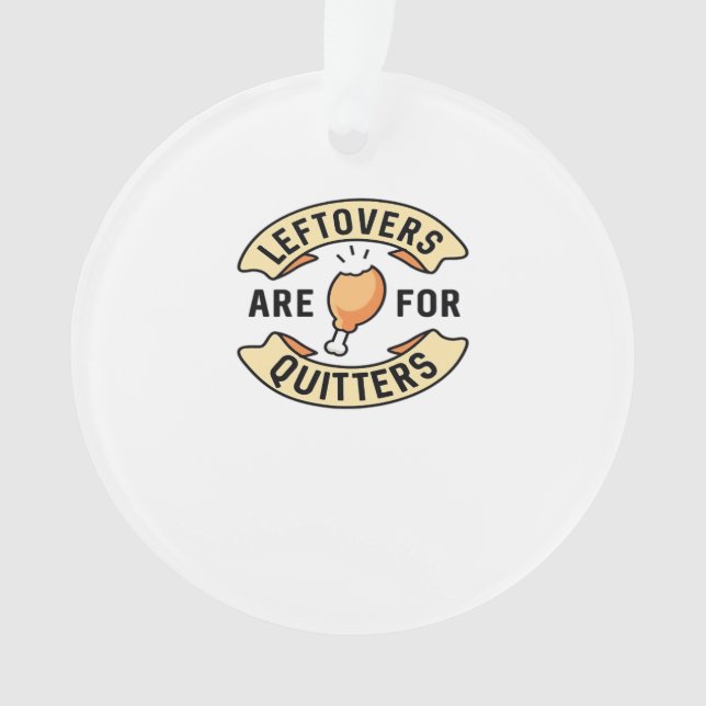 Leftovers Are For Quitters Essential Cool Minimal Ornament (Front)
