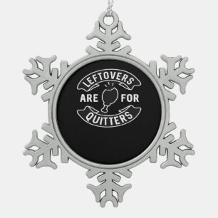 Leftovers Are For Quitters Essential Minimal Desig Snowflake Pewter Christmas Ornament
