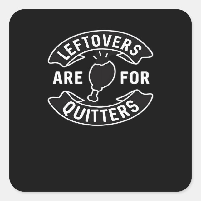 Leftovers Are For Quitters Essential Minimal Desig Square Sticker (Front)