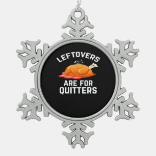 Leftovers Are For Quitters Essential Vintage Cool Snowflake Pewter Christmas Ornament
