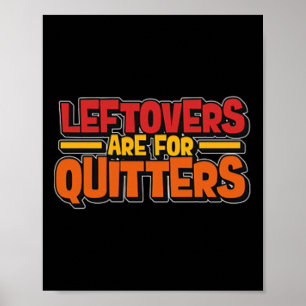 Leftovers Are For Quitters Food Minimalist  Poster