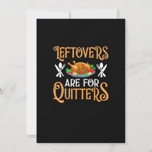 Leftovers Are For Quitters For Thanksgiving Holiday Card