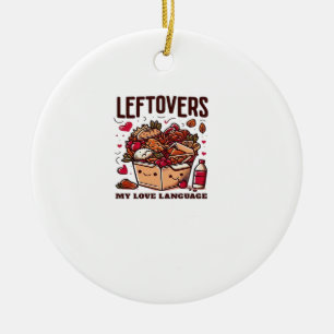 Leftovers Are For Quitters - Funny Classic Design Ceramic Tree Decoration