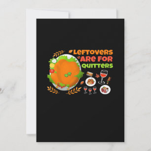 Leftovers Are For Quitters Funny Food Thanksgiving Holiday Card