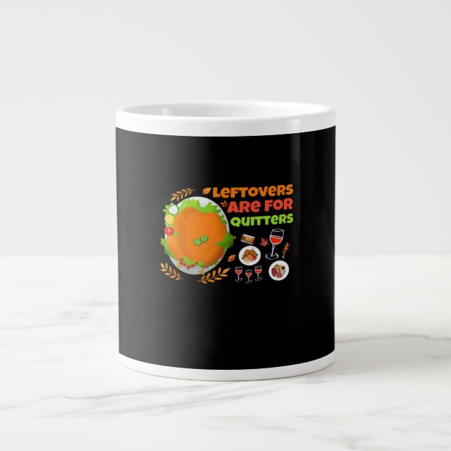 Leftovers Are For Quitters Funny Food Thanksgiving Large Coffee Mug (Front)