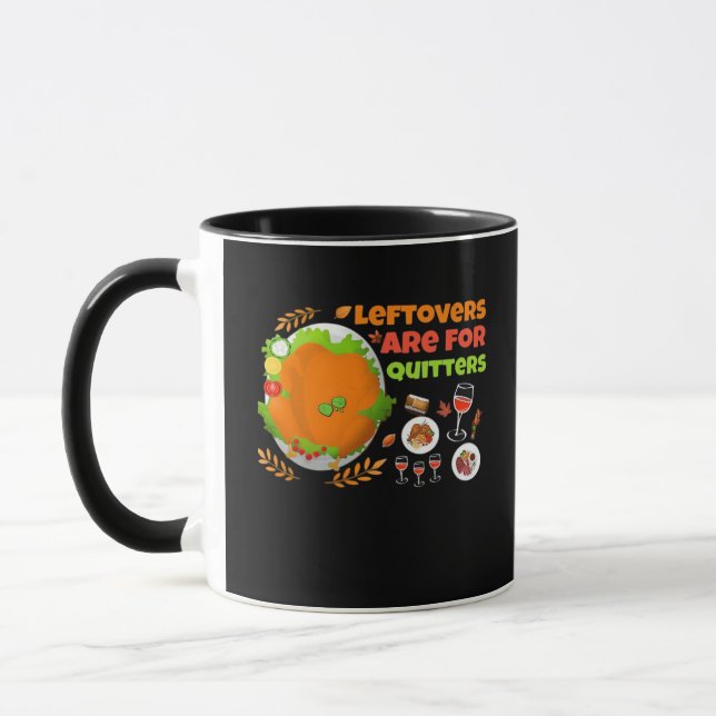 Leftovers Are For Quitters Funny Food Thanksgiving Mug (Left)