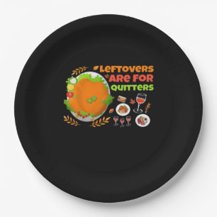 Leftovers Are For Quitters Funny Food Thanksgiving Paper Plate