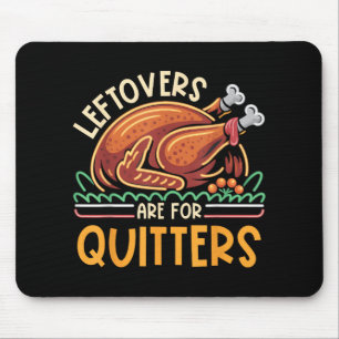 Leftovers Are For Quitters Funny Men Women Kids Th Mouse Mat