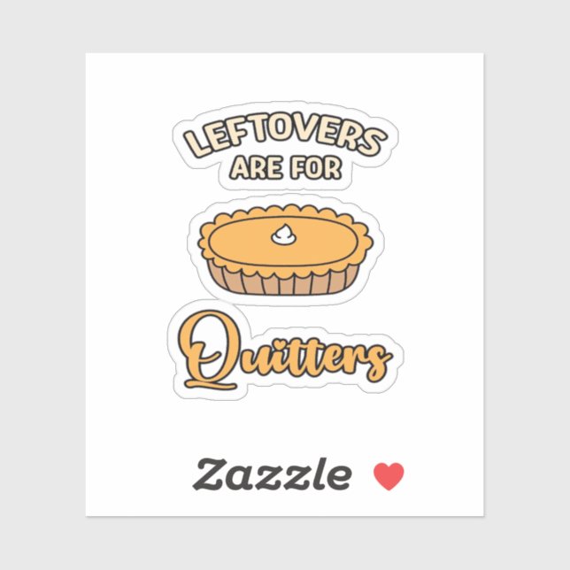 Leftovers Are For Quitters Funny Pie Thanksgiving  (Sheet)