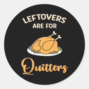 Leftovers Are For Quitters Funny Pie Thanksgiving Classic Round Sticker