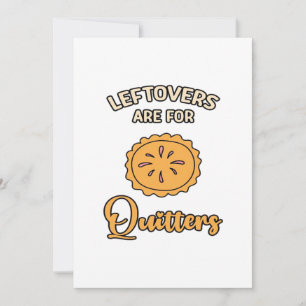 Leftovers Are For Quitters Funny Pie Thanksgiving  Holiday Card