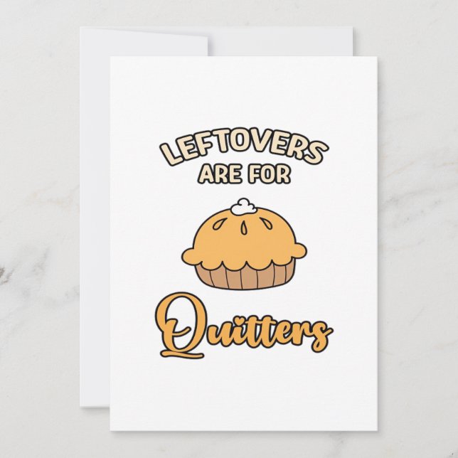 Leftovers Are For Quitters Funny Pie Thanksgiving  Holiday Card (Front)
