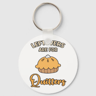 Leftovers Are For Quitters Funny Pie Thanksgiving  Key Ring