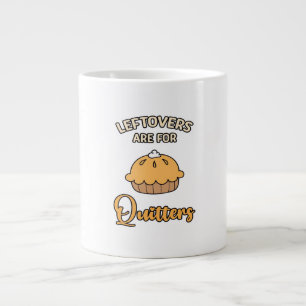 Leftovers Are For Quitters Funny Pie Thanksgiving  Large Coffee Mug