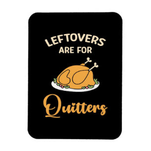 Leftovers Are For Quitters Funny Pie Thanksgiving  Magnet