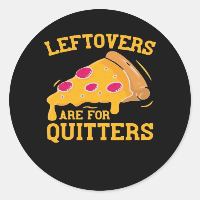 Leftovers Are For Quitters Funny Pizza Thanksgivin Classic Round Sticker (Front)