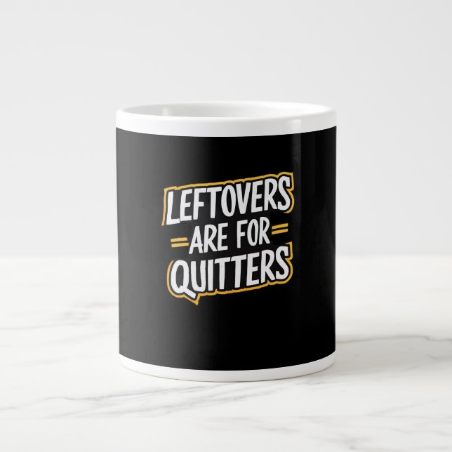 Leftovers Are For Quitters Funny Quote Thanksgivin Large Coffee Mug (Front)