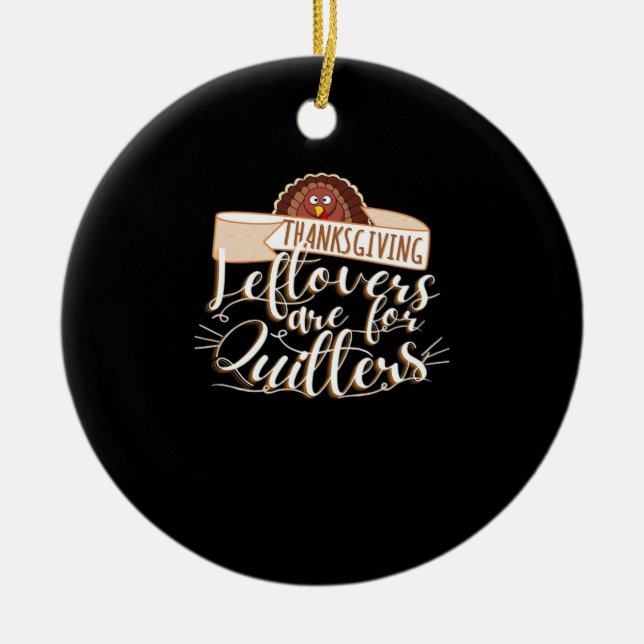 Leftovers Are For Quitters, Funny Thanksgiving Ceramic Tree Decoration (Front)