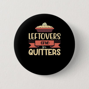Leftovers Are For Quitters Funny Thanksgiving Clas 6 Cm Round Badge