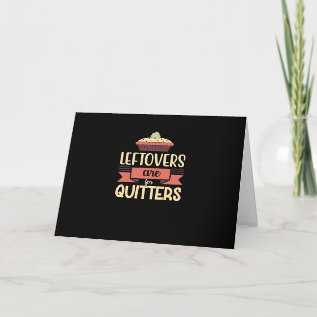 Leftovers Are For Quitters Funny Thanksgiving Clas Card (Front)